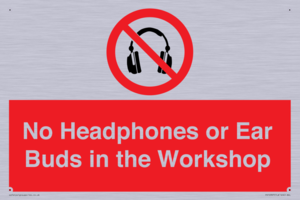 No Headphones or Ear Buds in the Workshop